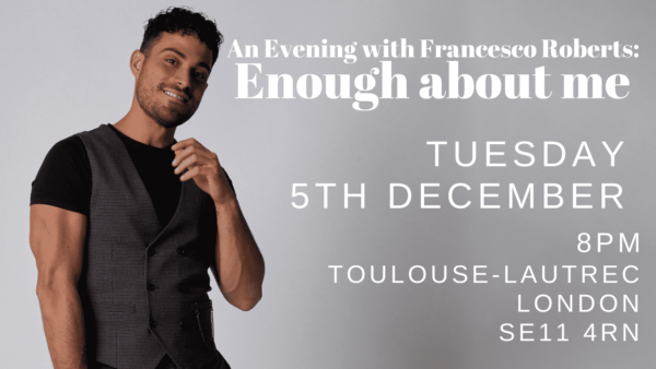 An Evening With Francesco Roberts: Enough About Me