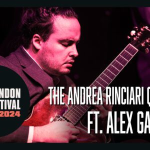 ANDREA RINCIARI QUARTET FT ALEX GARNETT EFG LONDON JAZZ FESTIVAL 2024 TOULOUSE LAUTREC JAZZ CLUB